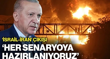 Cumhurbaşkanı Erdoğan'dan 'İsrail-İran' Çıkışı! 'Her Türlü Senaryoya Hazırlanıyoruz'