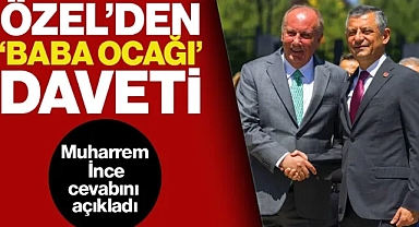 Özgür Özel'den Muharrem İnce'ye 'Baba Ocağı' Daveti